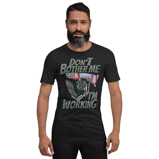 "Don't Bother Me, I'm Working" Unisex TCSP Launch Special T-Shirt